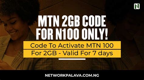 DATA PACKAGE AMOUNT DURATION 1GB 2. . Mtn 100 for 2gb code